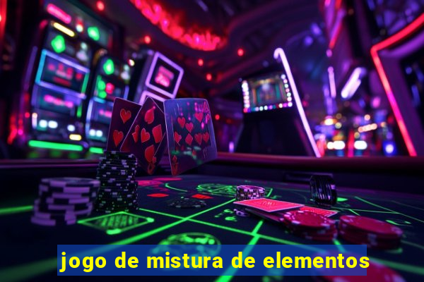 jogo de mistura de elementos